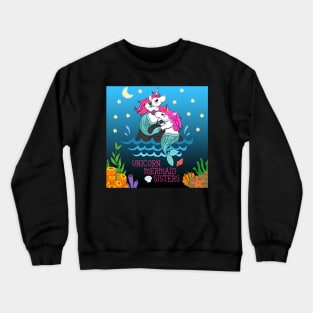 Unicorn Mermaid Sister Costume Gift Crewneck Sweatshirt